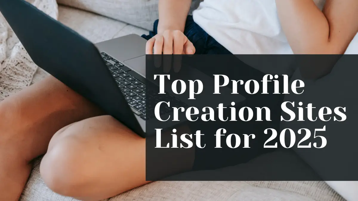 Top 500+ High DA Profile Creation Sites List for 2025